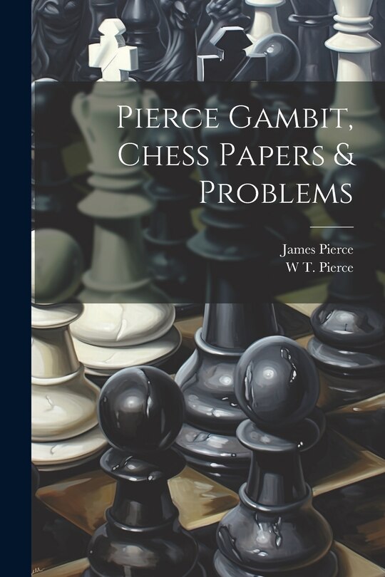 Front cover_Pierce Gambit, Chess Papers & Problems