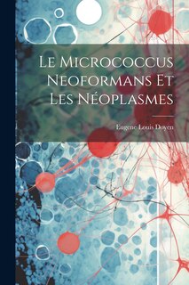 Couverture_Le Micrococcus Neoformans Et Les Néoplasmes