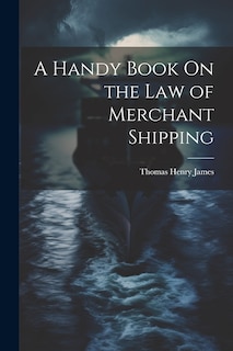 Front cover_A Handy Book On the Law of Merchant Shipping