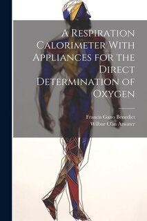 Couverture_A Respiration Calorimeter With Appliances for the Direct Determination of Oxygen