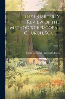 Couverture_The Quarterly Review of the Methodist Episcopal Church, South; Volume 6