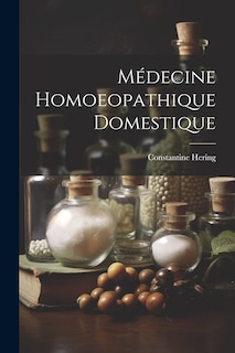 Couverture_Médecine Homoeopathique Domestique
