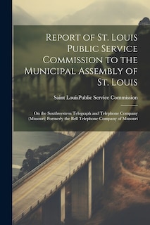 Couverture_Report of St. Louis Public Service Commission to the Municipal Assembly of St. Louis