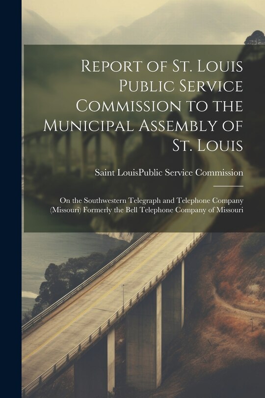 Couverture_Report of St. Louis Public Service Commission to the Municipal Assembly of St. Louis