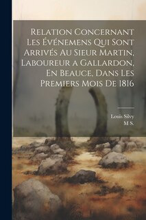 Couverture_Relation Concernant Les Événemens Qui Sont Arrivés Au Sieur Martin, Laboureur a Gallardon, En Beauce, Dans Les Premiers Mois De 1816