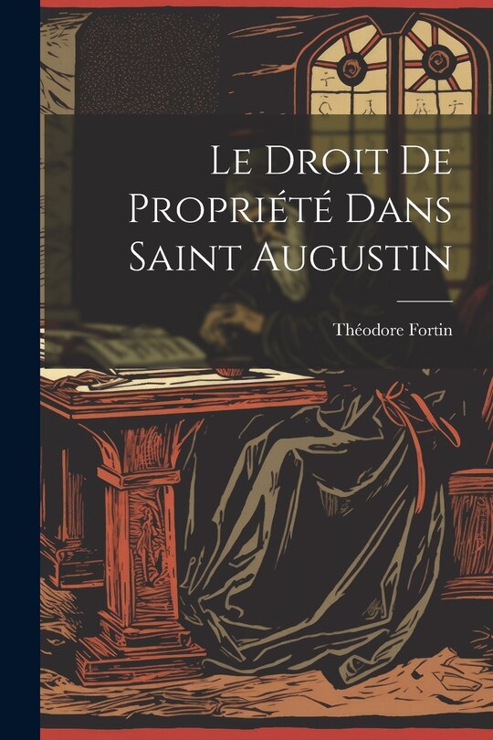 Front cover_Le Droit De Propri&eacute;t&eacute; Dans Saint Augustin