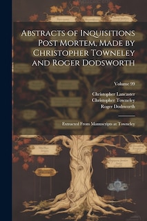 Couverture_Abstracts of Inquisitions Post Mortem, Made by Christopher Towneley and Roger Dodsworth