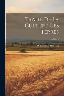 Front cover_Traité De La Culture Des Terres; Volume 5