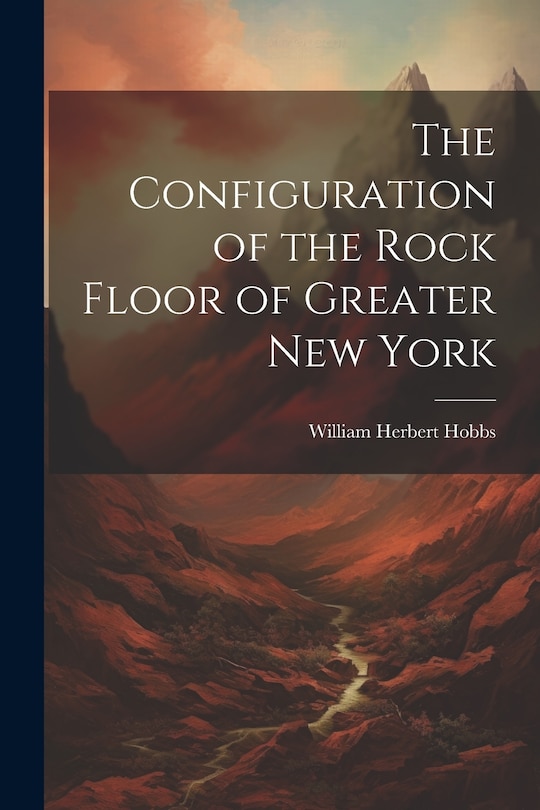 Front cover_The Configuration of the Rock Floor of Greater New York