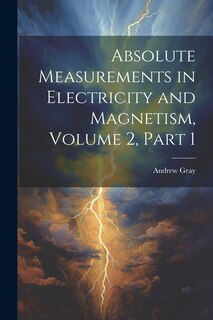 Front cover_Absolute Measurements in Electricity and Magnetism, Volume 2, part 1