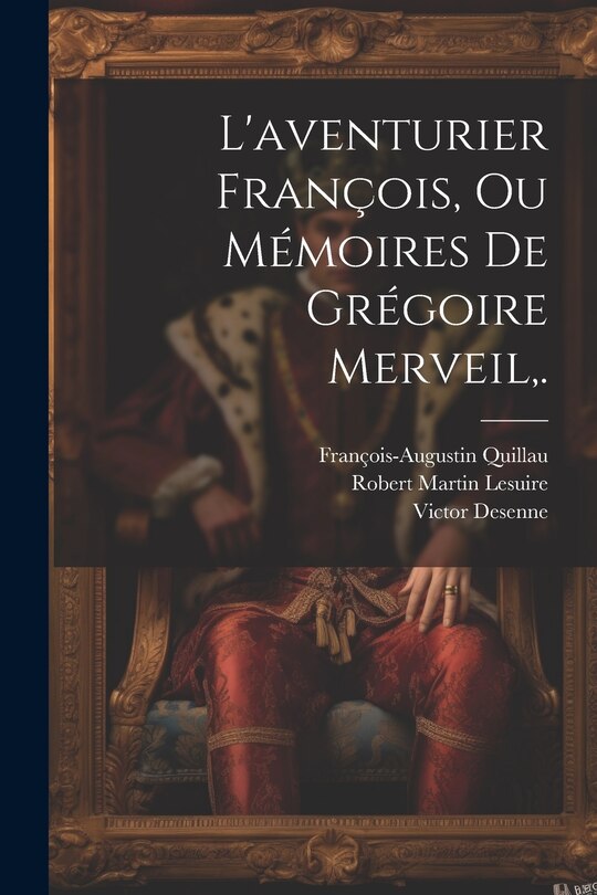 Front cover_L'aventurier François, Ou Mémoires De Grégoire Merveil, .