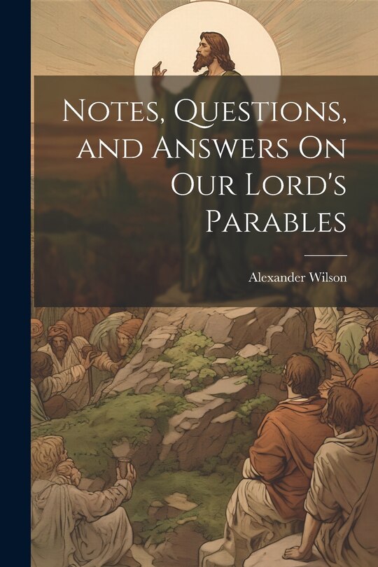 Couverture_Notes, Questions, and Answers On Our Lord's Parables