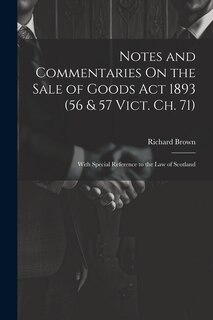 Couverture_Notes and Commentaries On the Sale of Goods Act 1893 (56 & 57 Vict. Ch. 71)