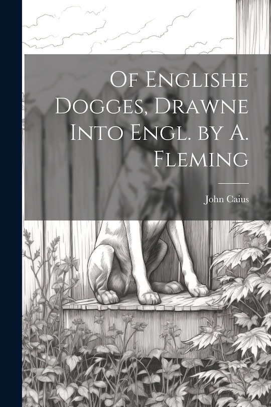 Front cover_Of Englishe Dogges, Drawne Into Engl. by A. Fleming