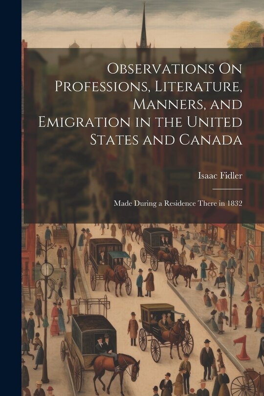 Front cover_Observations On Professions, Literature, Manners, and Emigration in the United States and Canada