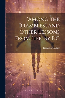 Front cover_'among the Brambles', and Other Lessons From Life, by E.C