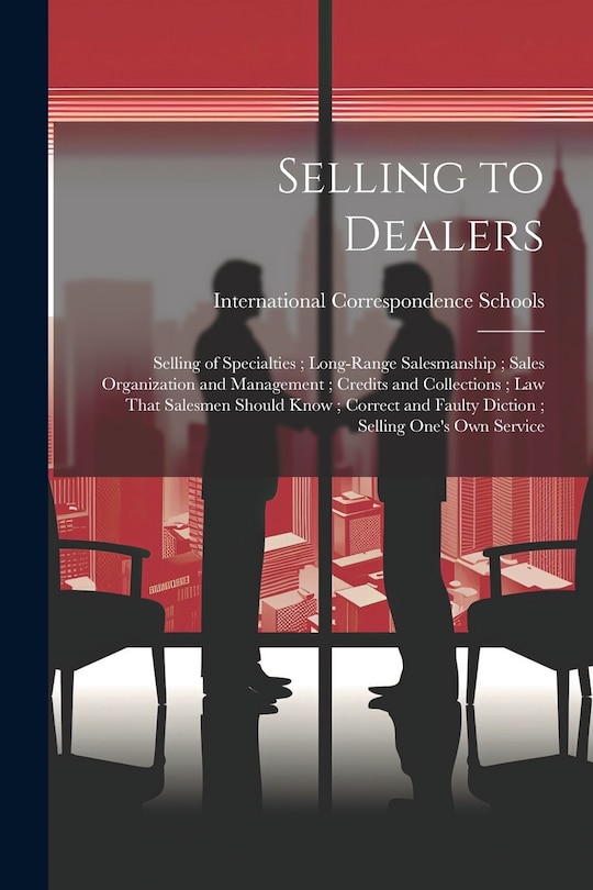 Couverture_Selling to Dealers; Selling of Specialties; Long-Range Salesmanship; Sales Organization and Management; Credits and Collections; Law That Salesmen Should Know; Correct and Faulty Diction; Selling One's Own Service