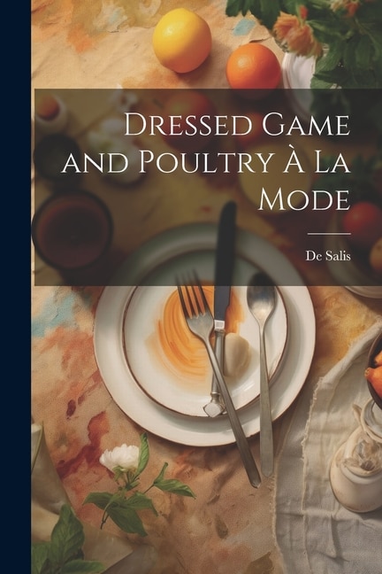 Dressed Game and Poultry À La Mode