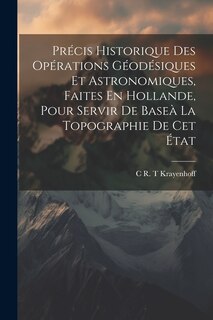 Front cover_Précis Historique Des Opérations Géodésiques Et Astronomiques, Faites En Hollande, Pour Servir De Baseà La Topographie De Cet État
