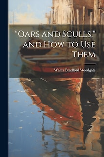 Couverture_Oars and Sculls, and How to Use Them
