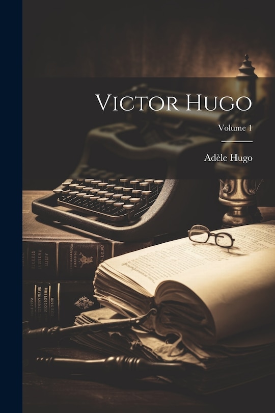 Front cover_Victor Hugo; Volume 1
