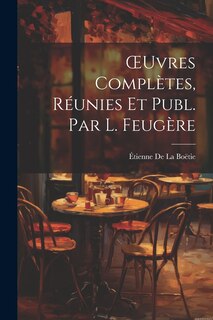 Couverture_OEuvres Complètes, Réunies Et Publ. Par L. Feugère