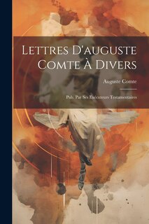Front cover_Lettres D'auguste Comte À Divers