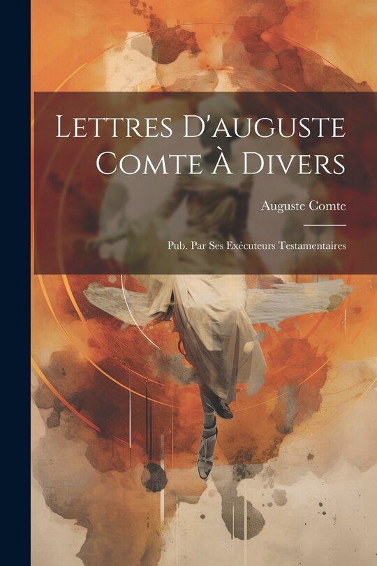 Front cover_Lettres D'auguste Comte À Divers