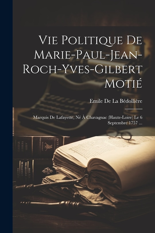 Couverture_Vie Politique De Marie-Paul-Jean-Roch-Yves-Gilbert Motié