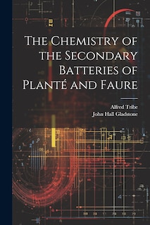 Front cover_The Chemistry of the Secondary Batteries of Planté and Faure