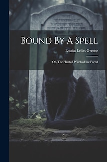 Couverture_Bound By A Spell; Or, The Hunted Witch of the Forest