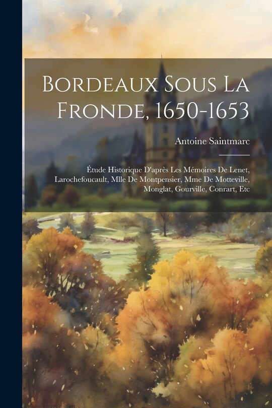 Front cover_Bordeaux Sous La Fronde, 1650-1653