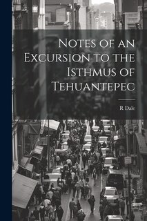 Couverture_Notes of an Excursion to the Isthmus of Tehuantepec
