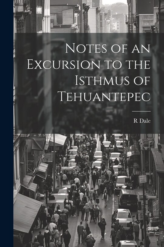 Couverture_Notes of an Excursion to the Isthmus of Tehuantepec