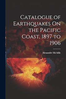 Front cover_Catalogue of Earthquakes On the Pacific Coast, 1897 to 1906