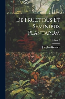 Couverture_De Fructibus Et Seminibus Plantarum; Volume 2