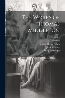Couverture_The Works of Thomas Middleton; Volume 1