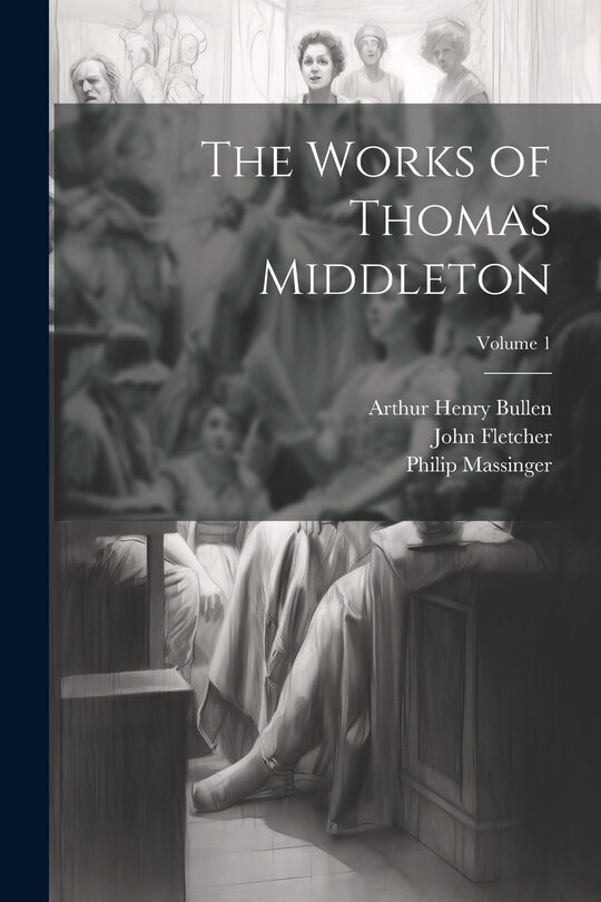 Couverture_The Works of Thomas Middleton; Volume 1