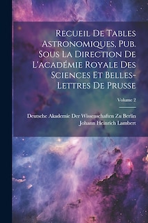 Front cover_Recueil De Tables Astronomiques, Pub. Sous La Direction De L'académie Royale Des Sciences Et Belles-Lettres De Prusse; Volume 2