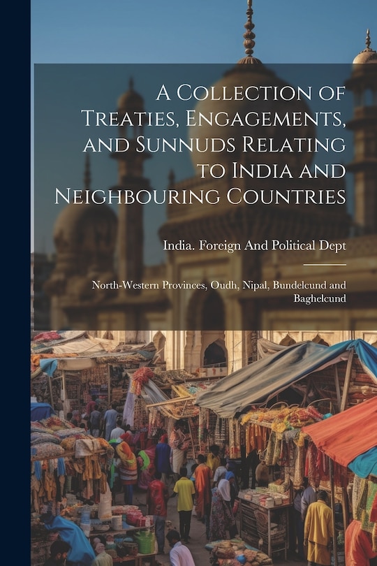 Front cover_A Collection of Treaties, Engagements, and Sunnuds Relating to India and Neighbouring Countries