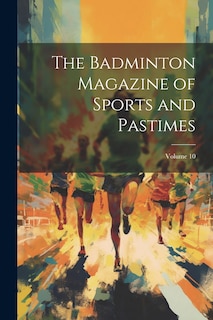 Front cover_The Badminton Magazine of Sports and Pastimes; Volume 10