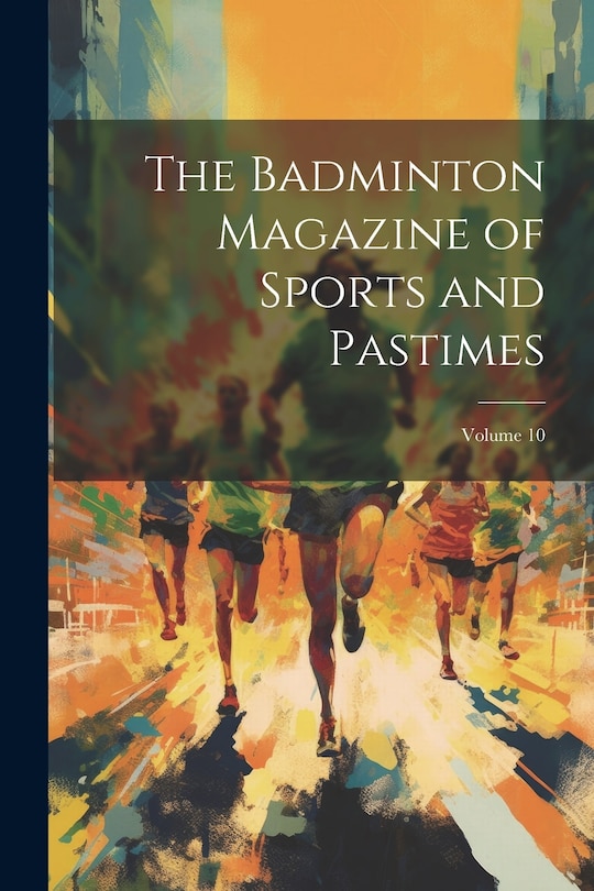 Front cover_The Badminton Magazine of Sports and Pastimes; Volume 10