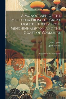 Front cover_A Monograph of the Mollusca From the Great Oolite, Chiefly From Minchinhampton and the Coast of Yorkshire