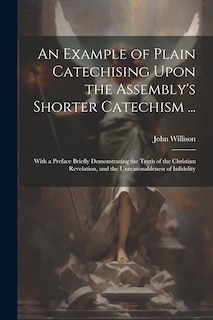 Front cover_An Example of Plain Catechising Upon the Assembly's Shorter Catechism ...