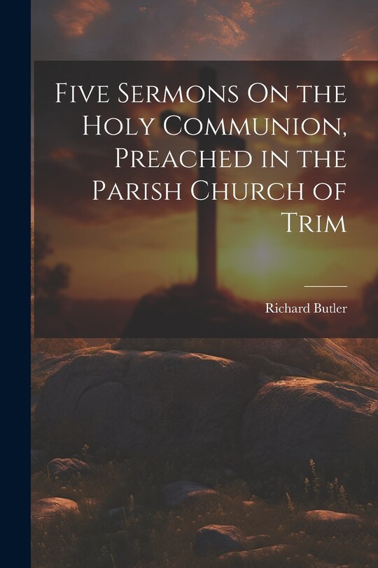 Front cover_Five Sermons On the Holy Communion, Preached in the Parish Church of Trim