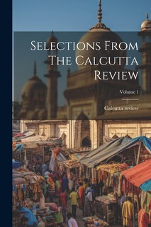 Front cover_Selections From The Calcutta Review; Volume 1