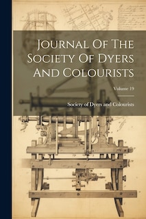 Front cover_Journal Of The Society Of Dyers And Colourists; Volume 19