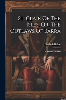 Couverture_St. Clair Of The Isles, Or, The Outlaws Of Barra