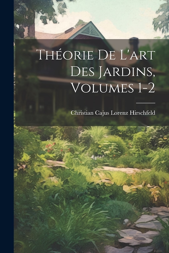Front cover_Théorie De L'art Des Jardins, Volumes 1-2
