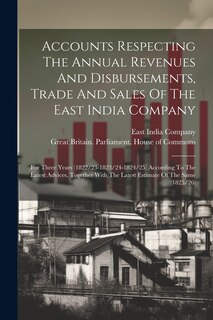 Front cover_Accounts Respecting The Annual Revenues And Disbursements, Trade And Sales Of The East India Company